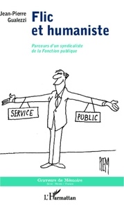 Jean-Pierre Gualezzi - Flic et humaniste - Parcours d'un syndicaliste de la Fonction publique.