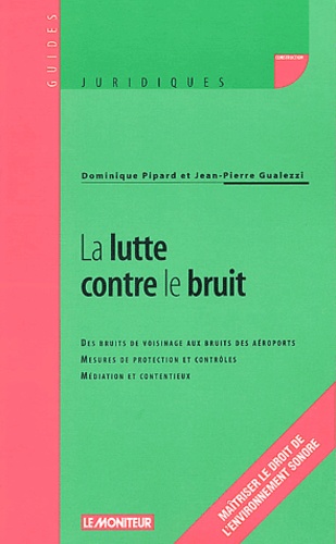 Jean-Pierre Gualezzi et Dominique Pipard - La lutte contre le bruit.