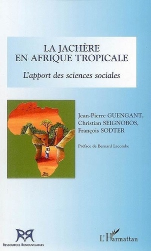 Jean-Pierre Guengant - La jachère en Afrique tropicale - L'apport des sciences sociales.