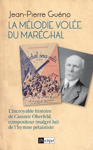 La mélodie volée du Maréchal. L'incroyable histoire de Casimir Oberfeld, compositeur (malgré lui) de l'hymne pétainiste