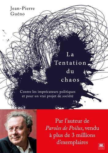 La tentation du chaos. Contre les imprécateurs politiques et pour un vrai projet de société