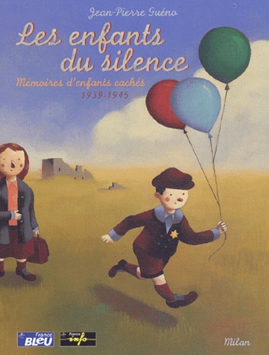 Jean-Pierre Guéno - Les enfants du silence. - Mémoires d'enfants cachés (1939-1945).