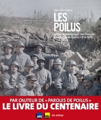 Livres mobiles téléchargement gratuit Les poilus  - Lettres et témoignages des Français dans la Grande guerre (1914-1918) par Jean-Pierre Guéno 5552352042559