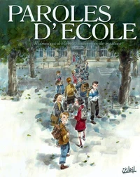Paroles d'école : Mémoires d'élèves, souvenirs de maîtres