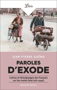 Jean-Pierre Guéno - Paroles d'exode - Lettres et témoignages des Français sur les routes (mai-juin 1940).