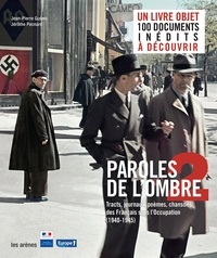 Jean-Pierre Guéno - Paroles de l'ombre 2 - Poèmes, tracts, journaux, chansons des Français sous l'Occupation (1940-1945).