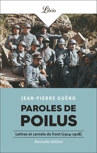 Jean-Pierre Guéno - Paroles de poilus - Lettres et carnets du front (1914-1918).