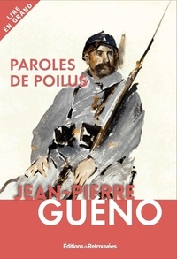 Jean-Pierre Guéno - Paroles de poilus - Lettres et carnets du front (1914-1918).