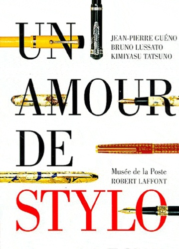Jean-Pierre Guéno et Bruno Lussato - Un amour de stylo.