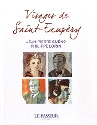 Jean-Pierre Guéno et Philippe Lorin - Visages de Saint-Exupéry.
