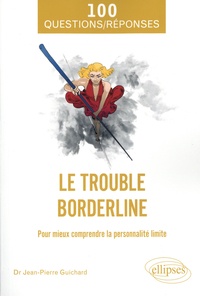 Jean-Pierre Guichard - Le trouble borderline - Pour mieux comprendre la personnalité limite.