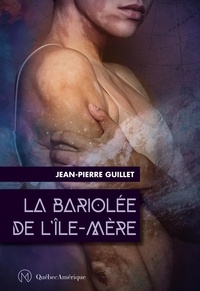 Jean-Pierre Guillet - La Bariolée de l'Île-Mère.