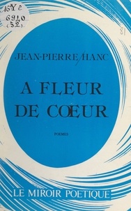 Jean-Pierre Hanc et Louis Blanchet - À fleur de cœur.