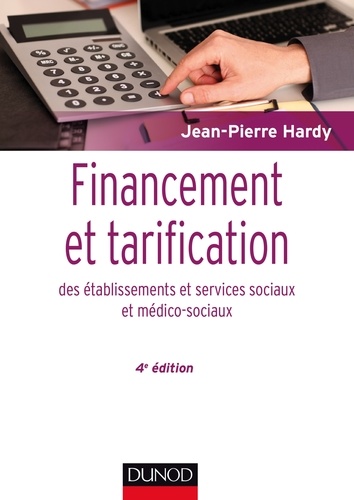 Jean-Pierre Hardy - Financement et tarification des établissements et services sociaux et médico-sociaux.