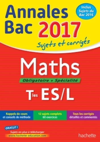 Maths obligatoire + spécialité Tles ES/L. Sujets et corrigés  Edition 2017
