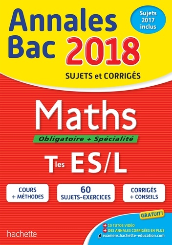 Maths Obligatoire + Spécialité Tles ES/L. Sujets et corrigés  Edition 2018