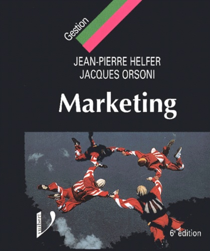 Jean-Pierre Helfer et Jacques Orsoni - Marketing. 6eme Edition.