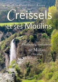 Jean-Pierre Henri Azéma - Creissels et ses moulins - Faubourg industriel de Millau (Aveyron).