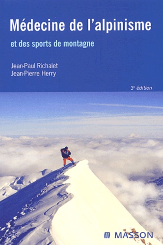 Jean-Pierre Herry et Jean-Paul Richalet - Medecine De L'Alpinisme Et Des Sports De Montagne. 3eme Edition.