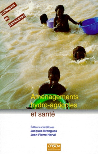 Jean-Pierre Hervé et Jacques Brengues - Aménagements hydro-agricoles et santé - Vallée du fleuve Sénégal, actes du Colloque Eau et santé, Dakar, novembre 1994.
