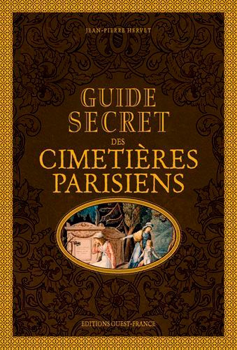 Jean-Pierre Hervet - Guide secret des cimetières parisiens.