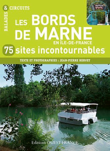 Jean-Pierre Hervet - Les bords de Marne en Ile-de-France - 75 sites incontournables.
