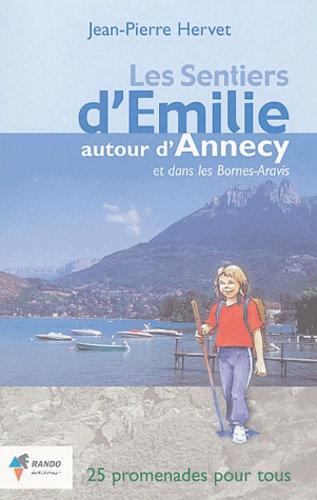 Jean-Pierre Hervet - Les sentiers d'Emilie autour d'Annecy et dans les Bornes-Aravis.