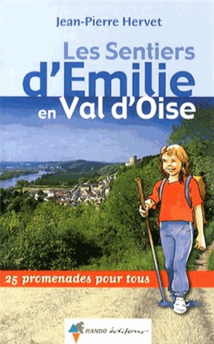 Jean-Pierre Hervet - Les sentiers d'Emilie en Val d'Oise - 25 promenades pour tous.
