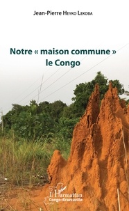 Jean-Pierre Heyko Lekoba - Notre "maison commune" le Congo.