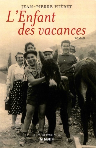 L'enfant des vacances. Suivi de Jours tranquilles à Arcachon ; Henriette des hortensias ; La jungle de Monsieur Buffon ; La double veuve d'Itxassou et d'un épilogue : Les lendemains qui (dé)chanteraient...