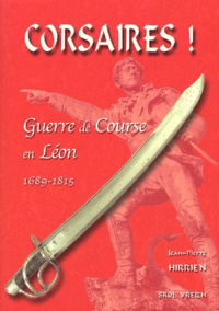Jean-Pierre Hirrien - Corsaires ! - Guerre de course en Léon 1689-1815.