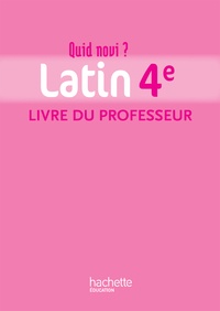 Jean-Pierre Hocquellet - Latin 4e Quid novi ? - Livre du professeur.