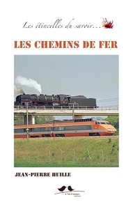 Jean-Pierre Huille - Les Chemins de fer.