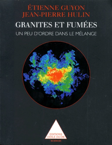 Jean-Pierre Hulin et Etienne Guyon - Granites Et Fumees. Un Peu D'Ordre Dans Le Melange.