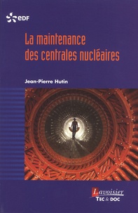 Jean-Pierre Hutin - La maintenance des centrales nucléaires.
