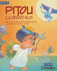 Jean-Pierre Idatte - Pitou l'enfant-roi. 1 CD audio