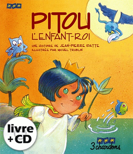 Jean-Pierre Idatte - Pitou l'Enfant-Roi. 1 CD audio