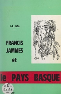 Jean Pierre Inda et Raymond de Longueuil - Francis Jammes et le Pays basque.