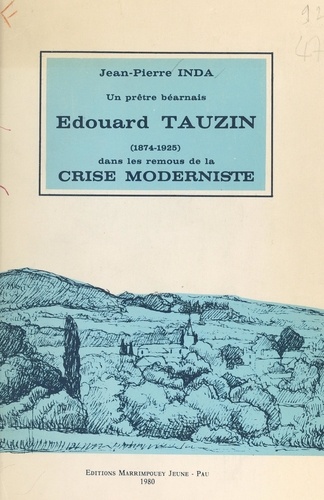 Un prêtre béarnais, Édouard Tauzin, dans les remous de la crise moderniste (1874-1925)