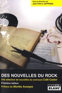 Jean-Pierre Jaffrain - Des nouvelles du rock - Une sélection de nouvelles du concours Café Castor.