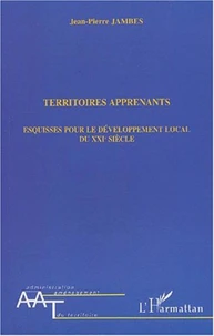 Territoires apprenants. Esquisses pour le développement local du XXIème siècle