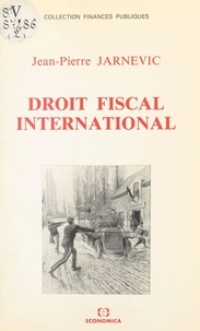 Jean-Pierre Jarnevic - Droit fiscal international.