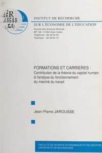 Jean-Pierre Jarousse - Formations et carrières - Contribution de la théorie du capital humain à l'analyse du fonctionnement du marché du travail.
