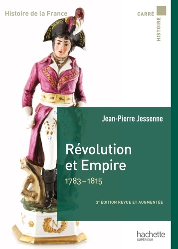 Révolution et Empire 1783-1815 3e édition revue et augmentée