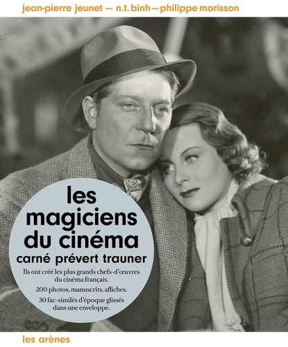 Jean-Pierre Jeunet et N. T. Binh - Les magiciens du cinéma - Carné, Prévert, Trauner. Avec 22 fac-similés d'époque.
