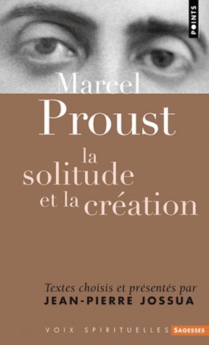 Jean-Pierre Jossua - Marcel Proust - La solitude et la création.