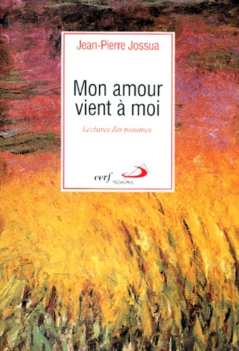 Jean-Pierre Jossua - Mon Amour Vient A Moi. Lecture Des Psaumes.