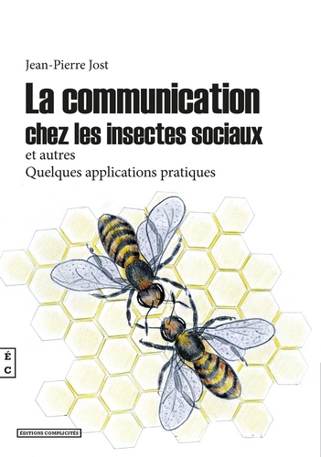 Jean-Pierre Jost - La communication chez les insectes sociaux et autres.