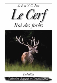 Jean-Pierre Jost et Yan-Chim Jost - Le Cerf - Roi des forêts.