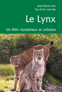 Jean-Pierre Jost et Yan-Chim Jost-Tse - Le Lynx - Chasseur discret et solitaire.